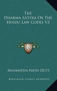 Abbildung von: The Dharma Sa'Stra Or The Hindu Law Codes V3 - Kessinger Publishing