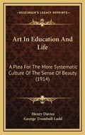 Cover: Art In Education And Life - Kessinger Publishing