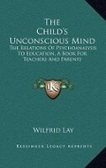 Cover: The Child's Unconscious Mind - Kessinger Publishing