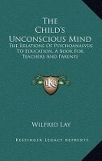 Enlarge image Cover: The Child's Unconscious Mind - Kessinger Publishing