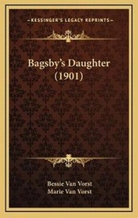 Enlarge image Cover: Bagsby's Daughter (1901) - Kessinger Publishing
