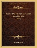 Cover: Bauriss Des Klosters St. Gallen Vom Jahr 820 (1844) - Kessinger Publishing