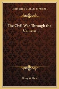 Enlarge image Cover: The Civil War Through the Camera - Kessinger Publishing