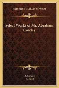 Enlarge image Cover: Select Works of Mr. Abraham Cowley - Kessinger Publishing