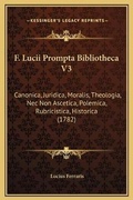 Cover: F. Lucii Prompta Bibliotheca V3 - Kessinger Publishing