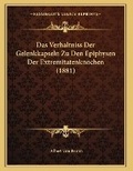 Cover: Das Verhaltniss Der Gelenkkapseln Zu Den Epiphysen Der Extremitatenknochen (1881) - Kessinger Publishing