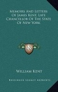 Cover: Memoirs And Letters Of James Kent, Late Chancellor Of The State Of New York - Kessinger Publishing