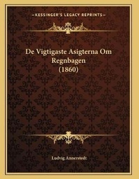 Abbildung von: De Vigtigaste Asigterna Om Regnbagen (1860) - Kessinger Publishing