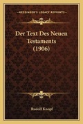 Cover: Der Text Des Neuen Testaments (1906) - Kessinger Publishing