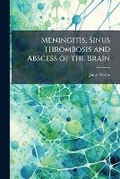 Cover: Meningitis, Sinus Thrombosis and Abscess of the Brain - Nabu Press