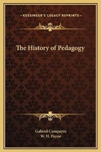 Enlarge image Cover: The History of Pedagogy - Kessinger Publishing