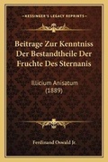 Cover: Beitrage Zur Kenntniss Der Bestandtheile Der Fruchte Des Sternanis - Kessinger Publishing