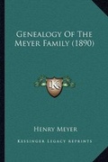 Cover: Genealogy Of The Meyer Family (1890) - Kessinger Publishing