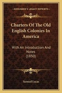 Abbildung von: Charters Of The Old English Colonies In America - Kessinger Publishing