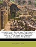 Cover: Farm Motors, Steam And Gas Engines, Hydraulic And Electric Motors, Traction Engines, Automobiles, Animal Motors, Windmills - Nabu Press