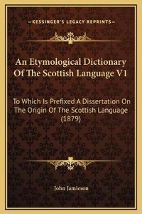 Abbildung von: An Etymological Dictionary Of The Scottish Language V1 - Kessinger Publishing