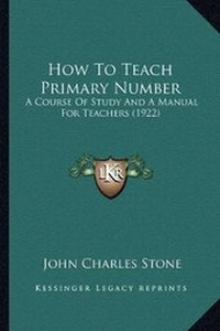 Enlarge image Cover: How To Teach Primary Number - Kessinger Publishing