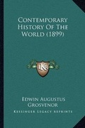 Cover: Contemporary History Of The World (1899) - Kessinger Publishing