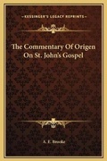 Bild: The Commentary Of Origen On St. John's Gospel - Kessinger Publishing