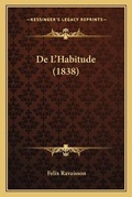 Cover: De L'Habitude (1838) - Kessinger Publishing