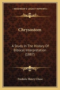 Enlarge image Cover: Chrysostom - Kessinger Publishing