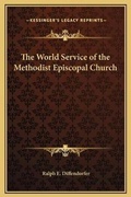 Cover: The World Service of the Methodist Episcopal Church - Kessinger Publishing