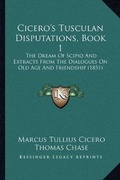 Cover: Cicero's Tusculan Disputations, Book 1 - Kessinger Publishing