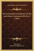 Cover: The Annotated Constitution Of The Australian Commonwealth Part 1 (1901) - Kessinger Publishing