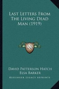 Enlarge image Cover: Last Letters From The Living Dead Man (1919) - Kessinger Publishing