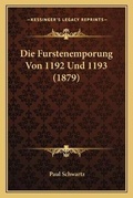 Cover: Die Furstenemporung Von 1192 Und 1193 (1879) - Kessinger Publishing