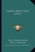 Cover: Ladies Must Live (1917) - Kessinger Publishing