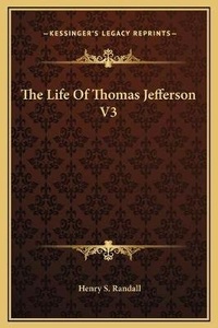 Abbildung von: The Life Of Thomas Jefferson V3 - Kessinger Publishing
