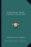 Cover: Colonial Days - Kessinger Publishing