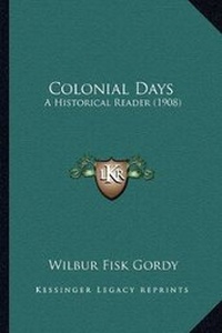 Enlarge image Cover: Colonial Days - Kessinger Publishing