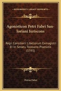 Cover: Agonisticon Petri Fabri San-Ioriani Iuriscons - Kessinger Publishing