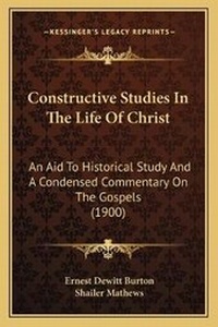 Enlarge image Cover: Constructive Studies In The Life Of Christ - Kessinger Publishing