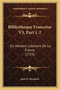 Abbildung von: Bibliotheque Francoise V3, Part 1-2 - Kessinger Publishing