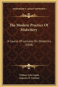 Enlarge image Cover: The Modern Practice Of Midwifery - Kessinger Publishing