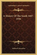 Cover: A History Of The South 1607-1936 - Kessinger Publishing