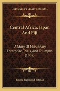 Cover: Central Africa, Japan And Fiji - Kessinger Publishing