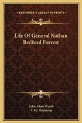 Cover: Life Of General Nathan Bedford Forrest - Kessinger Publishing