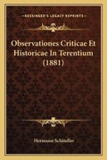 Cover: Observationes Criticae Et Historicae In Terentium (1881) - Kessinger Publishing
