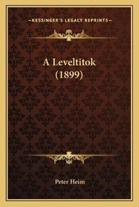 Enlarge image Cover: A Leveltitok (1899) - Kessinger Publishing
