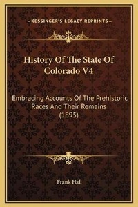 Enlarge image Cover: History Of The State Of Colorado V4 - Kessinger Publishing