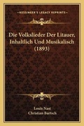 Cover: Die Volkslieder Der Litauer, Inhaltlich Und Musikalisch (1893) - Kessinger Publishing