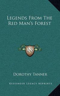 Abbildung von: Legends from the Red Man's Forest - Kessinger Publishing