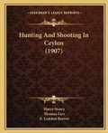 Cover: Hunting And Shooting In Ceylon (1907) - Kessinger Publishing