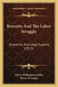 Cover: Boycotts And The Labor Struggle - Kessinger Publishing
