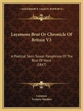 Cover: Layamons Brut Or Chronicle Of Britain V3 - Kessinger Publishing