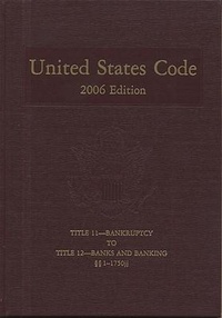 Bild: United States Code, 2006, V. 6, Title 11, Bankruptcy to Title 12, Banks and Banking, Sections 1-1750jj - Government Printing Office